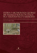 Storia e archeologia globale dei paesaggi rurali in Italia fra Tardoantico e Medioevo /
