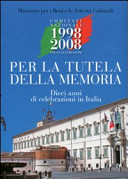 Per la tutela della memoria : dieci anni di celebrazioni in Italia /