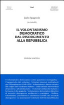 Il volontarismo democratico dal Risorgimento alla Repubblica : atti del convegno per il 150o dell'Unità d'Italia : Circolo Vie Nuove, Firenze, 29 ottobre 2011 /