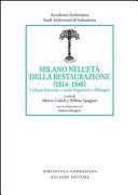 Milano nell'età della Restaurazione, 1814-1848 : cultura letteraria e studi linguistici e filologici /