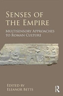 Senses of the empire : multisensory approaches to Roman culture /