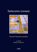 Settecento romano : reti del Classicismo arcadico /