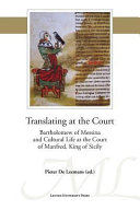 Translating at the court : Bartholomew of Messina and cultural life at the court of Manfred, King of Sicily /