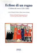 Eclisse di un regno : l'ultima età sveva (1251-1268) : atti delle diciannovesime Giornate normanno-sveve, Bari, 12-15 ottobre 2010 /