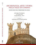 Archeologia, arte e storia nella Valle di Comino : nuovi dati dal territorio di Atina : atti del Convegno, 8 e 9 luglio 2016, Palazzo Ducale - Atina /