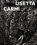 Lisetta Carmi : voci allegre nel buio : fotografie in Sardegna 1962-1976 /