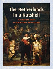 The Netherlands in a nutshell : highlights from Dutch history and culture /