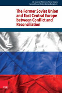 The former Soviet Union and East Central Europe between conflict and reconciliation /