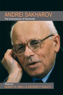 Andrei Sakharov : the conscience of humanity /