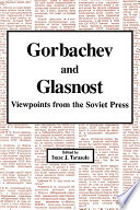 Gorbachev and glasnost : viewpoints from the Soviet press /