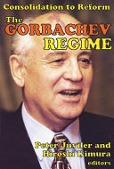 The Gorbachev regime : consolidation to reform /