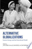 Alternative globalizations : Eastern Europe and the postcolonial world /