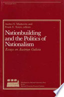 Nationbuilding and the Politics of Nationalism : Essays on Austrian Galicia /