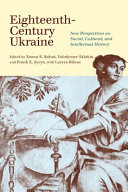 Eighteenth-century Ukraine : new perspectives on social, cultural, and intellectual history /