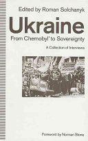 Ukraine, from Chernobyl' to sovereignty : a collection of interviews /