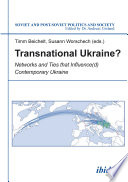 Transnational Ukraine? : networks and ties that influence(d) contemporary Ukraine /