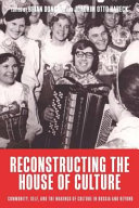 Reconstructing the house of culture : community, self, and the makings of culture in Russia and beyond /