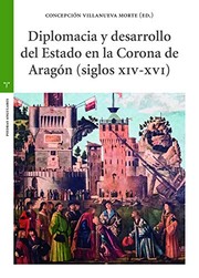 Diplomacia y desarrollo del Estado en la Corona de Aragón (siglos XIV-XVI) /