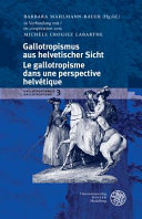 Gallotropismus aus helvetischer Sicht = Le gallotropisme dans une perspective helvétique /