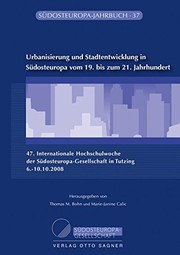 Urbanisierung und Stadtentwicklung in Südosteuropa vom 19. bis zum 21. Jahrhundert : 47. Internationale Hochschulwoche der Südosteuropa-Gesellschaft in Tutzing, 6.-10.10.2008 /