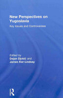 New perspectives on Yugoslavia : key issues and controversies /