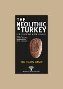 The Neolithic in Turkey : new excavations & new research /