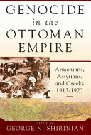 Genocide in the Ottoman Empire : Armenians, Assyrians, and Greeks, 1913-1923 /