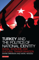 Turkey and the politics of national identity : social, economic and cultural transformation /