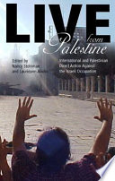 Live from Palestine : international and Palestinian direct action against the Israeli occupation /