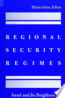 Regional security regimes : Israel and its neighbors /