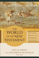 The World of the New Testament : Cultural, Social, and Historical Contexts /