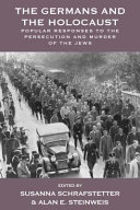 The Germans and the Holocaust : Popular Responses to the Persecution and Murder of the Jews /