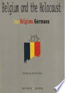 Belgium and the holocaust : Jews, Belgians, Germans /