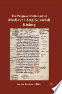 The Palgrave dictionary of medieval Anglo-Jewish history /