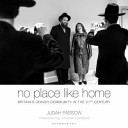 No place like home : [Britain's Jewish community in the 21st century] /