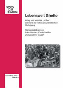 Lebenswelt Ghetto : Alltag und soziales Umfeld während der nationalsozialistischen Verfolgung /