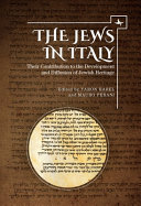 The Jews in Italy : their contribution to the development and diffusion of Jewish heritage /