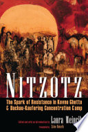 Nitzotz : the Spark of resistance in Kovno ghetto & Dachau-Kaufering Concentration Camp /