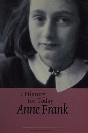 Anne Frank : a history for today.