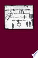 Soviet Jewry in the 1980s : the politics of anti-Semitism and emigration and the dynamics of resettlement /