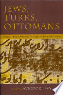 Jews, Turks, Ottomans : a shared history, fifteenth through the twentieth century /