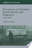 Documents on Ukrainian Jewish identity and emigration, 1944-1990 /