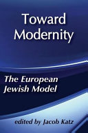 Toward modernity : the European Jewish model /