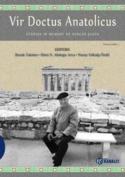 Vir doctus Anatolicus : studies in memory of Sencer Şahin = Sencer Şahin anısına yazılar /