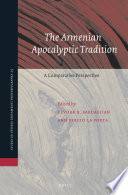 The Armenian apocalyptic tradition : a comparative perspective : essays presented in the honor of Professor Robert W. Thomson on the occasion of his eightieth birthday /