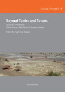Beyond tombs and towers : domestic architecture of the Umm an-Nar period in Eastern Arabia /