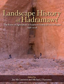 Landscape history of Hadramawt : the roots of agriculture in southern Arabia (RASA) project 1998-2008 /