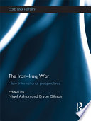 The Iran-Iraq War : new international perspectives /