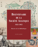 Bicentenaire de la Societe asiatique, 1822-2022 : raretes de la bibliotheque. Catalogue de l'exposition au College de France, 29 novembre...