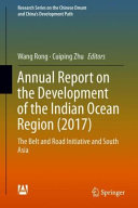 Annual report on the development of the Indian Ocean region (2017) : the belt and road initiative and South Asia /